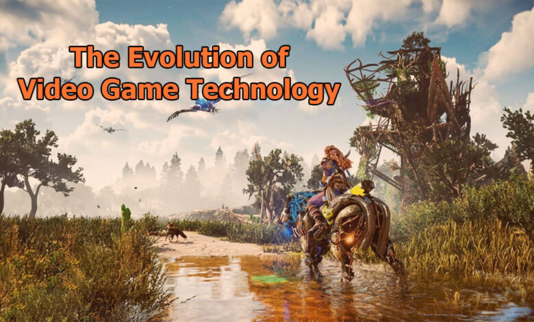 The Evolution of Video Game Technology Technology Can Change Video Games Forever