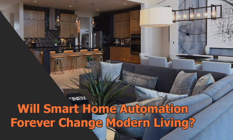 Will Smart Home Automation Forever Change Modern Living