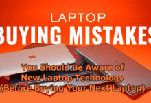 You Should Be Aware of New Laptop Technology Before Buying Your Next Laptop